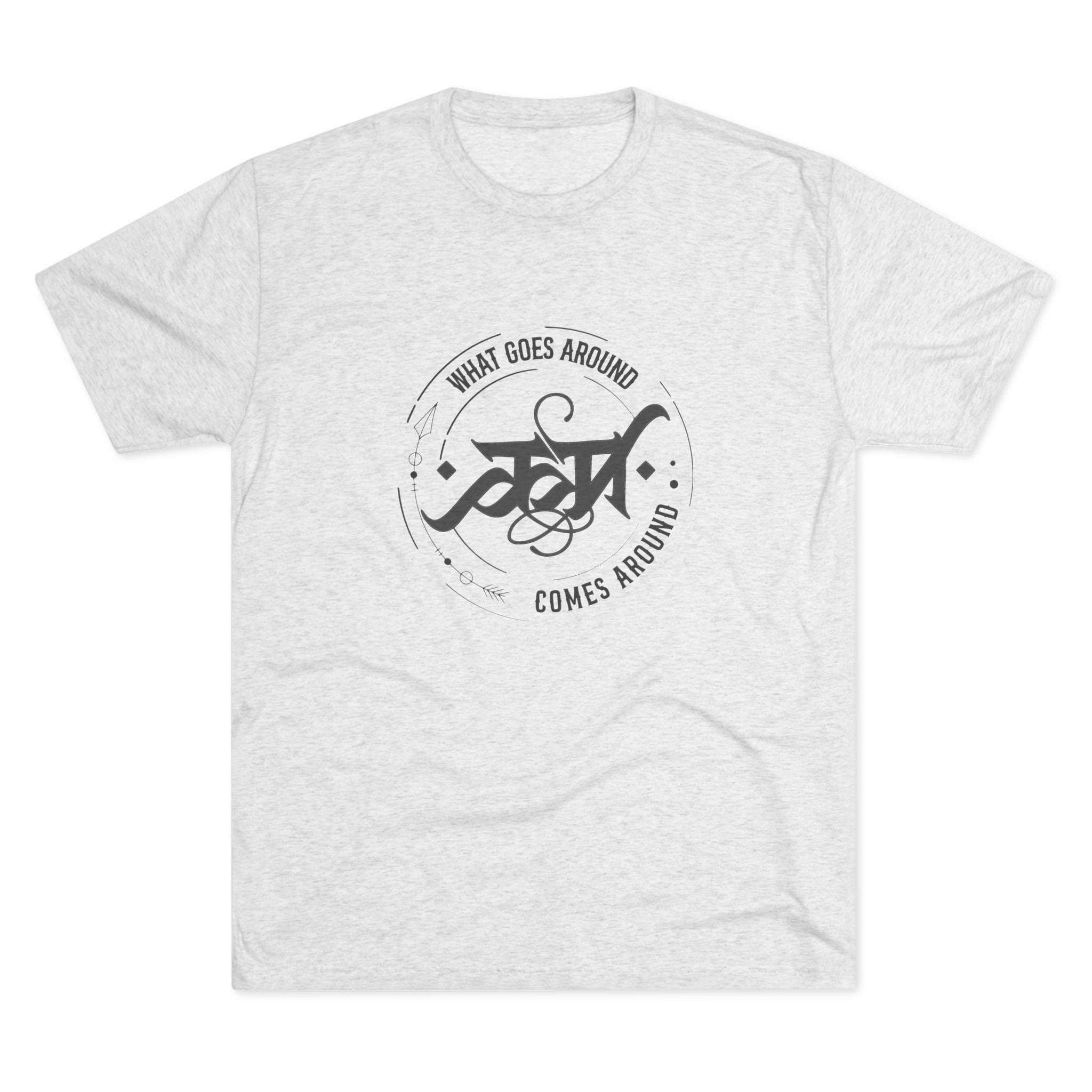 What Goes Around Comes Around - Karma Unisex Tri-Blend Crew Tee